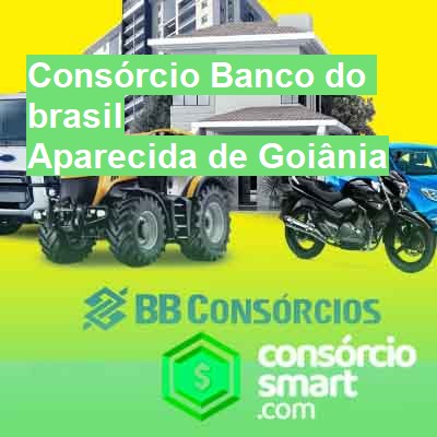 Consórcio Banco do brasil-em-aparecida-de-goiânia