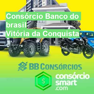 Consórcio Banco do brasil-em-vitória-da-conquista