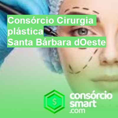 Consórcio Cirurgia plástica-em-santa-bárbara-doeste