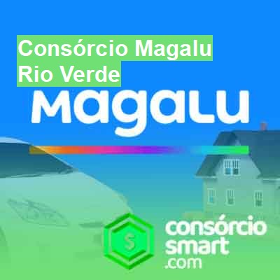 Consórcio Magalu-em-rio-verde